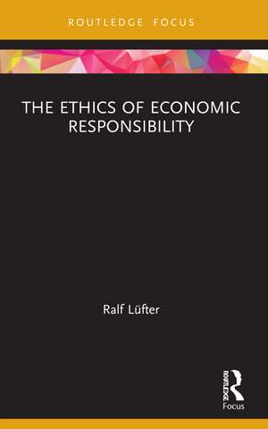 The Ethics of Economic Responsibility de Ralf Lüfter