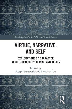 Virtue, Narrative, and Self: Explorations of Character in the Philosophy of Mind and Action de Joseph Ulatowski