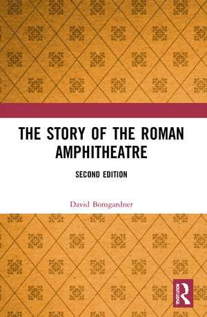 The Story of the Roman Amphitheatre de David Bomgardner