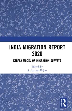 India Migration Report 2020: Kerala Model of Migration Surveys de S. Irudaya Rajan