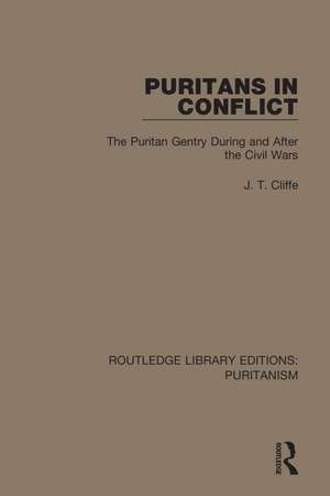 Puritans in Conflict: The Puritan Gentry During and After the Civil Wars de J. T. Cliffe