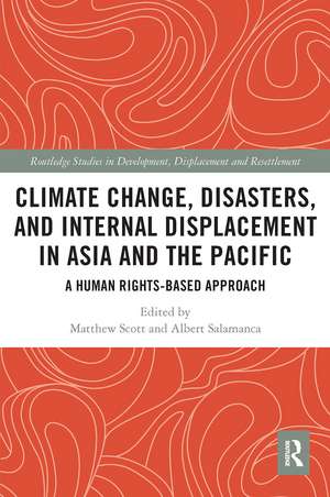 Climate Change, Disasters, and Internal Displacement in Asia and the Pacific: A Human Rights-Based Approach de Matthew Scott