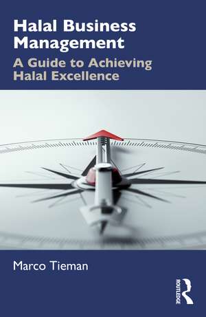 Halal Business Management: A Guide to Achieving Halal Excellence de Marco Tieman