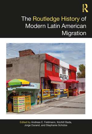 The Routledge History of Modern Latin American Migration de Andreas E. Feldmann