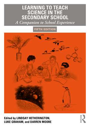 Learning to Teach Science in the Secondary School: A Companion to School Experience de Lindsay Hetherington