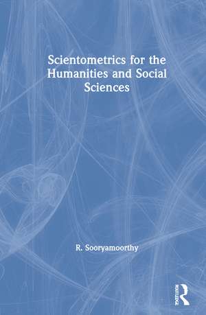 Scientometrics for the Humanities and Social Sciences de R. Sooryamoorthy