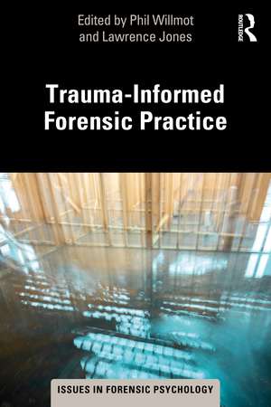 Trauma-Informed Forensic Practice de Phil Willmot