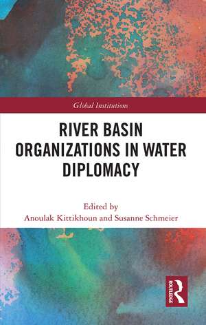 River Basin Organizations in Water Diplomacy de Anoulak Kittikhoun