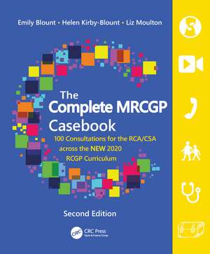 The Complete MRCGP Casebook: 100 Consultations for the RCA/CSA across the NEW 2020 RCGP Curriculum de Emily Blount