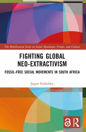 Fighting Global Neo-Extractivism: Fossil-Free Social Movements in South Africa de Jasper Finkeldey