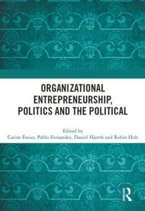 Organizational Entrepreneurship, Politics and the Political de Carine Farias