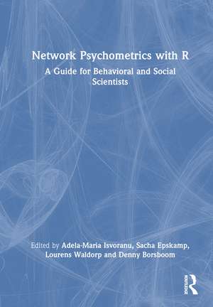 Network Psychometrics with R: A Guide for Behavioral and Social Scientists de Adela-Maria Isvoranu