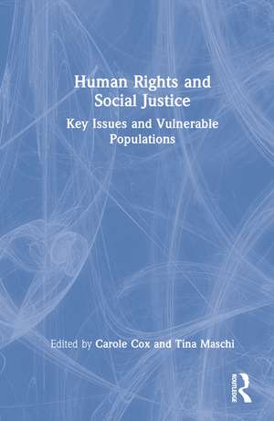 Human Rights and Social Justice: Key Issues and Vulnerable Populations de Carole Cox