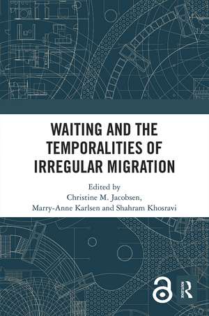 Waiting and the Temporalities of Irregular Migration de Christine M. Jacobsen