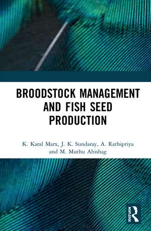 Broodstock Management and Fish Seed Production de K. Karal Marx