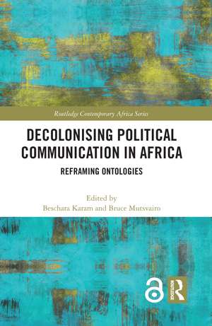 Decolonising Political Communication in Africa: Reframing Ontologies de Beschara Karam