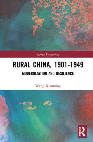 Rural China, 1901–1949: Modernization and Resilience de Wang Xianming