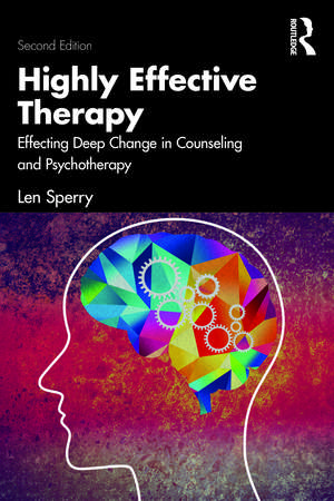 Highly Effective Therapy: Effecting Deep Change in Counseling and Psychotherapy de Len Sperry