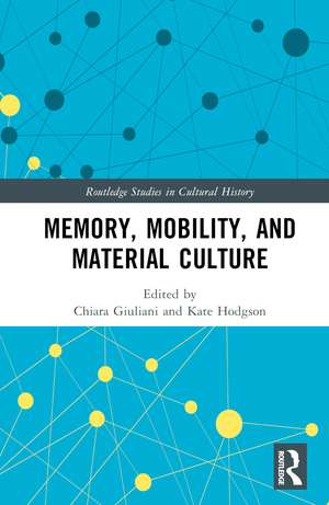 Memory, Mobility, and Material Culture de Chiara Giuliani