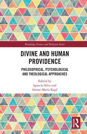 Divine and Human Providence: Philosophical, Psychological and Theological Approaches de Ignacio Silva