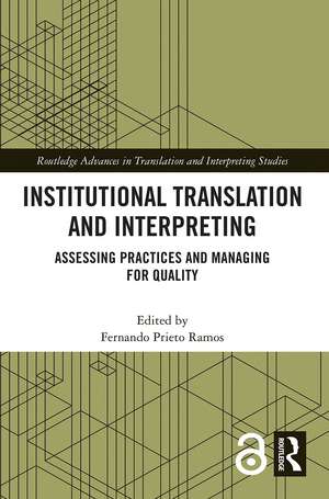 Institutional Translation and Interpreting: Assessing Practices and Managing for Quality de Fernando Prieto Ramos