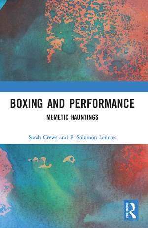 Boxing and Performance: Memetic Hauntings de Sarah Crews