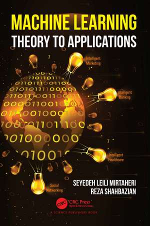 Machine Learning: Theory to Applications de Seyedeh Leili Mirtaheri