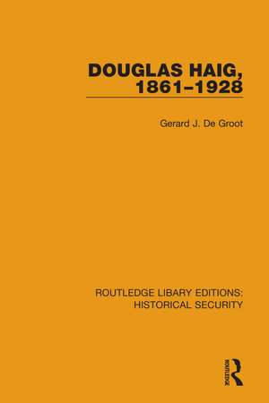 Douglas Haig, 1861–1928 de Gerard J. De Groot