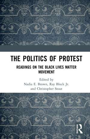 The Politics of Protest: Readings on the Black Lives Matter Movement de Nadia E. Brown