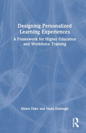 Designing Personalized Learning Experiences: A Framework for Higher Education and Workforce Training de Helen Fake