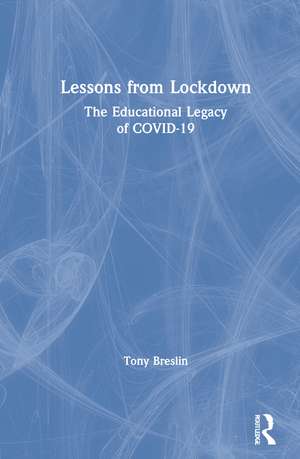 Lessons from Lockdown: The Educational Legacy of COVID-19 de Tony Breslin