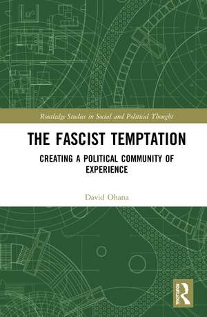 The Fascist Temptation: Creating a Political Community of Experience de David Ohana