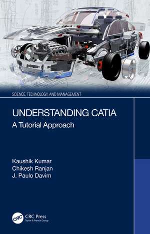 Understanding CATIA: A Tutorial Approach de Kaushik Kumar