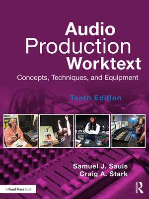 Audio Production Worktext: Concepts, Techniques, and Equipment de Samuel J. Sauls