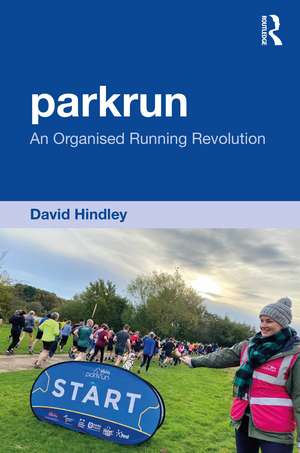 parkrun: An Organised Running Revolution de David Hindley