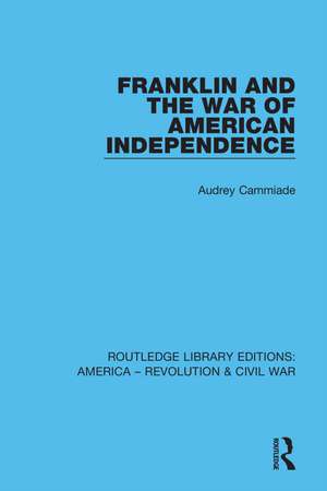 Franklin and the War of American Independence de Audrey Cammiade