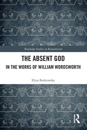 The Absent God in the Works of William Wordsworth de Eliza Borkowska