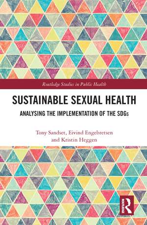 Sustainable Sexual Health: Analysing the Implementation of the SDGs de Tony Sandset