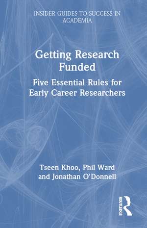 Getting Research Funded: Five Essential Rules for Early Career Researchers de Tseen Khoo