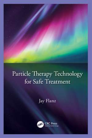 Particle Therapy Technology for Safe Treatment de Jay Flanz