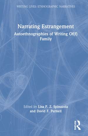 Narrating Estrangement: Autoethnographies of Writing Of(f) Family de Lisa P. Z. Spinazola