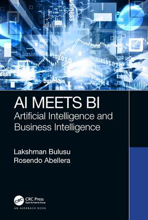 AI Meets BI: Artificial Intelligence and Business Intelligence de Lakshman Bulusu