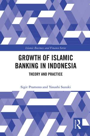 The Growth of Islamic Banking in Indonesia: Theory and Practice de Yasushi Suzuki