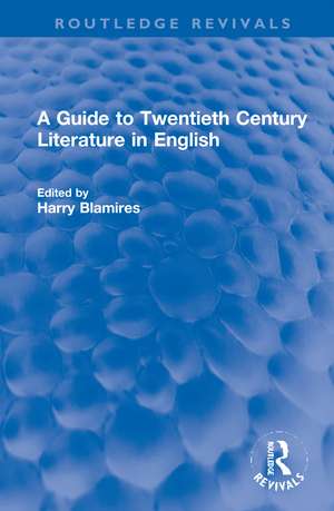 A Guide to Twentieth Century Literature in English de Harry Blamires