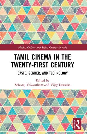 Tamil Cinema in the Twenty-First Century: Caste, Gender and Technology de Selvaraj Velayutham