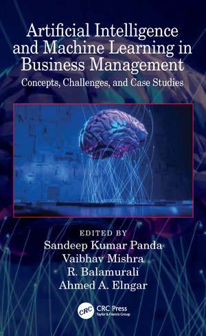 Artificial Intelligence and Machine Learning in Business Management: Concepts, Challenges, and Case Studies de Sandeep Kumar Panda