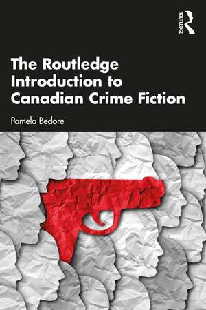 The Routledge Introduction to Canadian Crime Fiction de Pamela Bedore