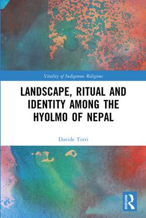 Landscape, Ritual and Identity among the Hyolmo of Nepal de Davide Torri