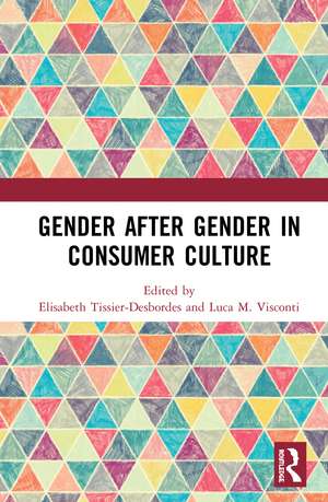 Gender After Gender in Consumer Culture de Elisabeth Tissier-Desbordes