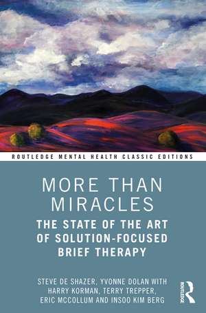 More Than Miracles: The State of the Art of Solution-Focused Brief Therapy de Steve de Shazer